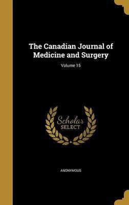 The Canadian Journal of Medicine and Surgery; Volume 15(English, Hardcover, unknown)