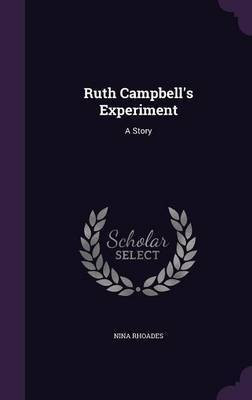 Ruth Campbell's Experiment(English, Hardcover, Rhoades Nina)