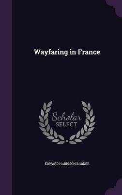 Wayfaring in France(English, Hardcover, Barker Edward Harrison)