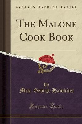 The Malone Cook Book (Classic Reprint)(English, Paperback, Hawkins Mrs. George)