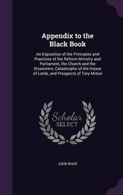 Appendix to the Black Book(English, Hardcover, Wade John PhD)