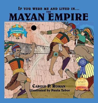 If You Were Me and Lived in....the Mayan Empire(English, Hardcover, Roman Carole P)