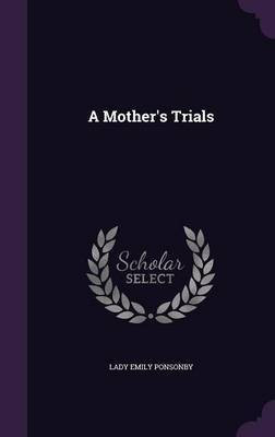 A Mother's Trials(English, Hardcover, Ponsonby Lady Emily)