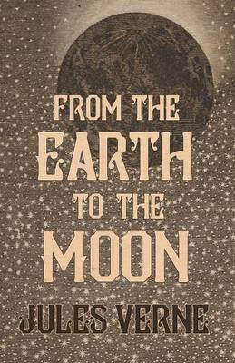 From the Earth to the Moon(English, Paperback, Verne Jules)