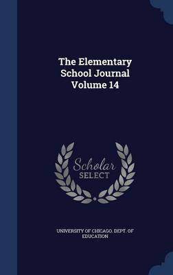 The Elementary School Journal Volume 14(English, Hardcover, unknown)