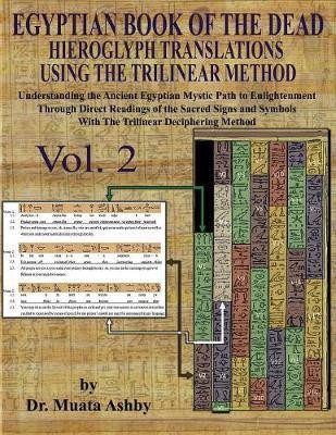EGYPTIAN BOOK OF THE DEAD HIEROGLYPH TRANSLATIONS USING THE TRILINEAR METHOD Volume 2(English, Paperback, Ashby Muata)