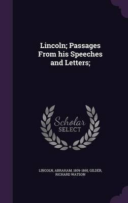 Lincoln; Passages From his Speeches and Letters;(English, Hardcover, Lincoln Abraham)