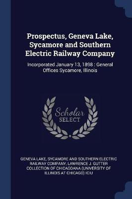 Prospectus, Geneva Lake, Sycamore and Southern Electric Railway Company(English, Paperback, unknown)