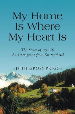 My Home Is Where My Heart Is(English, Paperback, Prigge Edith Gross)