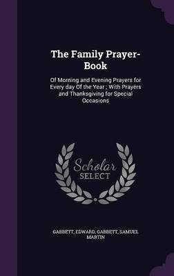 The Family Prayer-Book(English, Hardcover, Gabbett Edward)