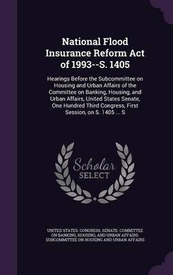 National Flood Insurance Reform Act of 1993--S. 1405(English, Hardcover, unknown)