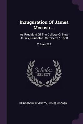 Inauguration Of James Mccosh ...(English, Paperback, University Princeton)