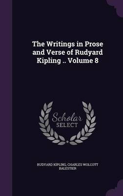 The Writings in Prose and Verse of Rudyard Kipling .. Volume 8(English, Hardcover, Kipling Rudyard)