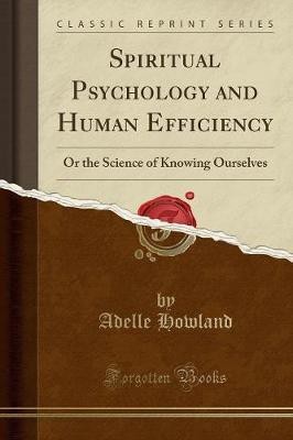 Spiritual Psychology and Human Efficiency(English, Paperback, Howland Adelle)