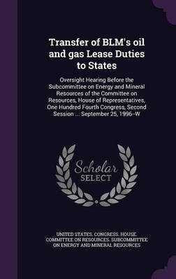 Transfer of BLM's oil and gas Lease Duties to States(English, Hardcover, unknown)