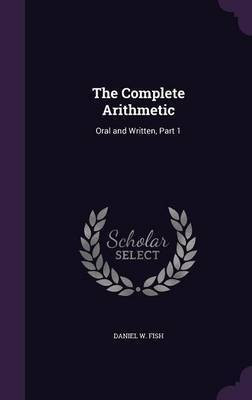 The Complete Arithmetic(English, Hardcover, Fish Daniel W)