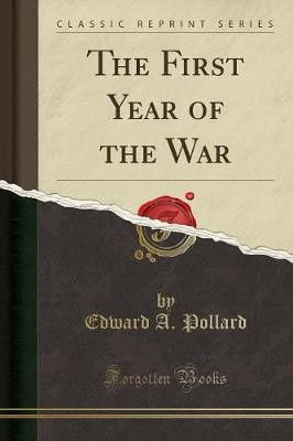 The First Year of the War (Classic Reprint)(English, Paperback, Pollard Edward A.)
