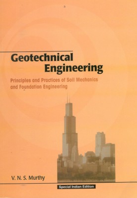 Geotechnical Engineering: Principles And Practices Of Soil Mechanics And Foundation Engineering(English, Paperback, V.N.S. Murthy)