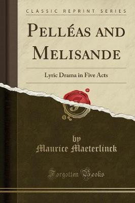 Pelleas and Melisande(English, Paperback, Maeterlinck Maurice)