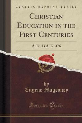Christian Education in the First Centuries(English, Paperback, Magevney Eugene)