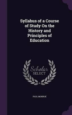 Syllabus of a Course of Study On the History and Principles of Education(English, Hardcover, Monroe Paul)