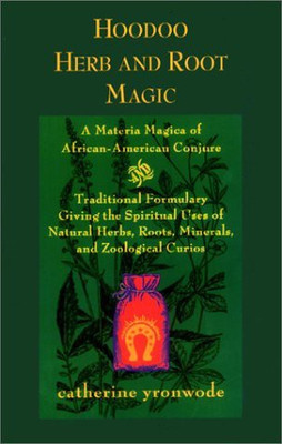 Hoodoo Herb and Root Magic: A Materia Magica of African-American Conjure(English, Paperback, Catherine Yronwode)