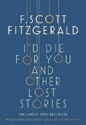 I'd Die for You: And Other Lost Stories(English, Paperback, Fitzgerald F. Scott)