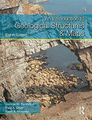 Introduction To Geological Structures And Maps, 8Th Edn(English, 1, George M Bennison, Paul A Olver, Keith A Moseley)