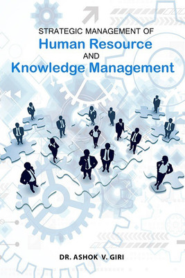 Strategic management of human resource & Knowledge Management(English, Paperback, Dr. Ashok V. Giri)