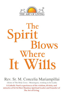 The Spirit Blows Where It Wills From The Art Of Living(English, Paperback, Rev.Sr.M.Concelia Mariampillai H.C)
