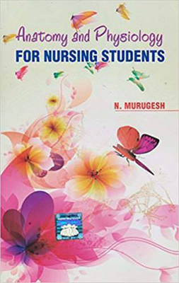 Anatomy And Physiology For Nursing Students(English, Paperback, Dr. N. Murugesh)