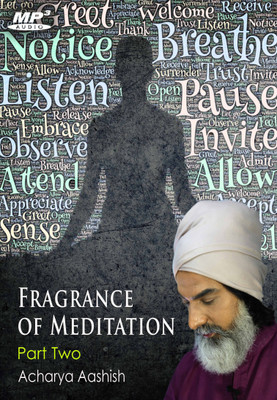 

Fragrance Of Maditation - Part Two By Acharya Aashish Ways (MP3) MP3 Limited Edition(English - Acharya Aashish)