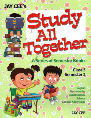 JAY CEE STUDY ALL TOGETHER(A SERIES OF SEMESTER BOOKS) CLASS 5 SEMESTER 2(English, Paperback, SHIKHA GUPTA)