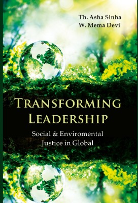 Transforming Leadership Social Enviromental Justice in Global(English, Hardcover, w. Mema Devi, Th. Asha Sinha)