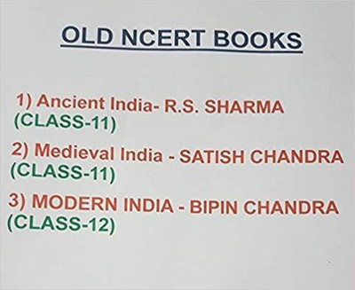 OLD NCERT BOOKS - 1) Ancient India- R.S. SHARMA (CLASS-11), 2) Medieval India - SATISH CHANDRA (CLASS-11), 3) MODERN INDIA - BIPIN CHANDRA (CLASS-12)(Paperback, NCERT)