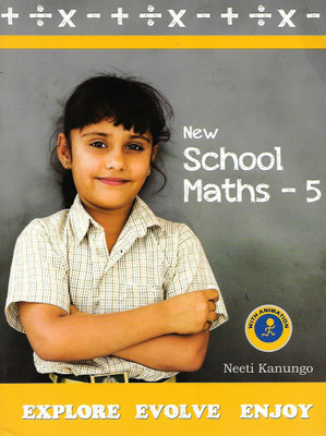 GOOD LUCK , NEW SCHOOL MATHS CLASS - 5 ( EXPLORE EVOLVE ENJOY )  - New school maths 5 (Paper back, Mrs Neeti kanungo)(English, Paperback, NEETI KANUNGO)