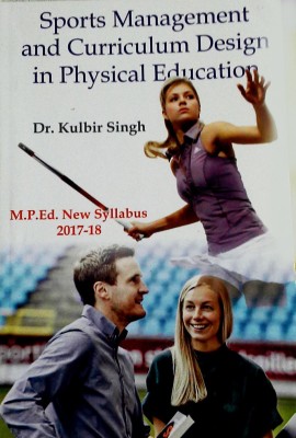 Sports Management and Curriculum Design in Physical Education (M.P.Ed. New Syllabus)(English, Paperback, Dr. Kulbir Singh)