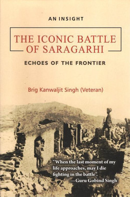 The Iconic Battle of Saragarhi(English, Hardcover, Singh Brig Kanwaljit)