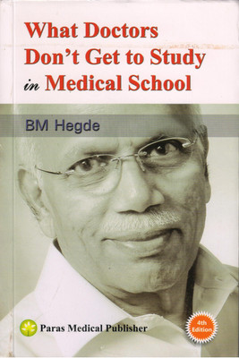 What Doctors Don't Get to Study in Medical School 4th/2014(English, Paperback, Dr. B.M. Hegde)