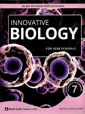 GOOD LUCK, INNOVATIVE BIOLOGY FOR ICSE SCHOOLS CLASS- 7 ( TEXTBOOK -CUM-WORKBOOK )(English, Paperback, RICHA JOSHI PANT)