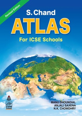 S. Chand's Atlas for ICSE Schools(English, Paperback, Manu Dhoundial,Anjali Saxena ,N.K. Chowdhry)