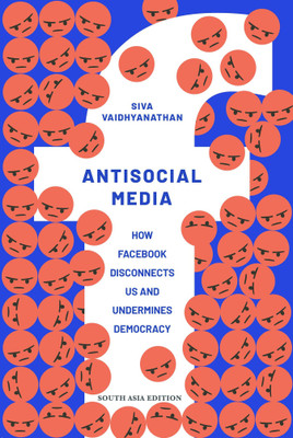 Antisocial Media: How Facebook Disconnects Us and Undermines Democracy(English, Hardcover, Siva Vaidhyanathan)
