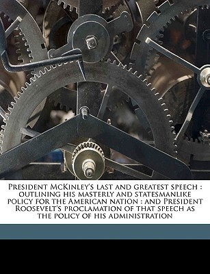 President McKinley's Last and Greatest Speech(English, Paperback / softback, Exposition Pan-American)