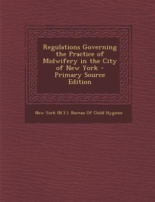 Regulations Governing the Practice of Midwifery in the City of New York(English, Paperback, unknown)