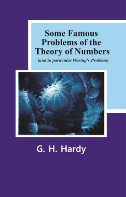 Some Famous Problems of the Theory of Numbers(English, Paperback, G. H. Hardy)