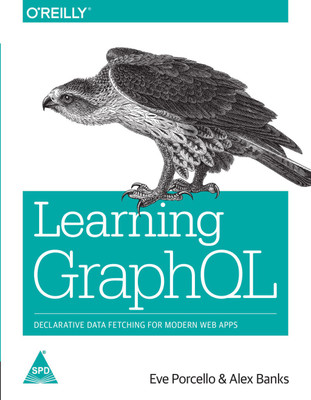Learning GraphQL: Declarative Data Fetching for Modern Web Apps(English, Paperback, Alex Banks, Eve Porcello)