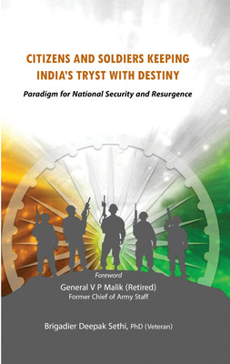 Citizens and Soldiers Keeping India's Tryst With Destiny : Paradigm for National Security and Resurgence(English, Hardcover, Brigadier Deepak Sethi, Phd (Veteran))