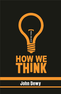 How We Think(English, Paperback, John Dewy)