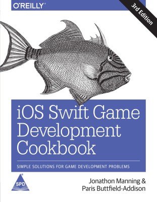 iOS Swift Game Development Cookbook: Simple Solutions for Game Development Problems, Third Edition(English, Paperback, Paris Buttfield-Addison, Jonathon Manning)