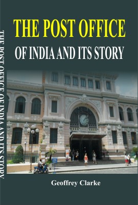 The Post Office of India And ITS Story(English, Hardcover, Geoffrey Clarke)